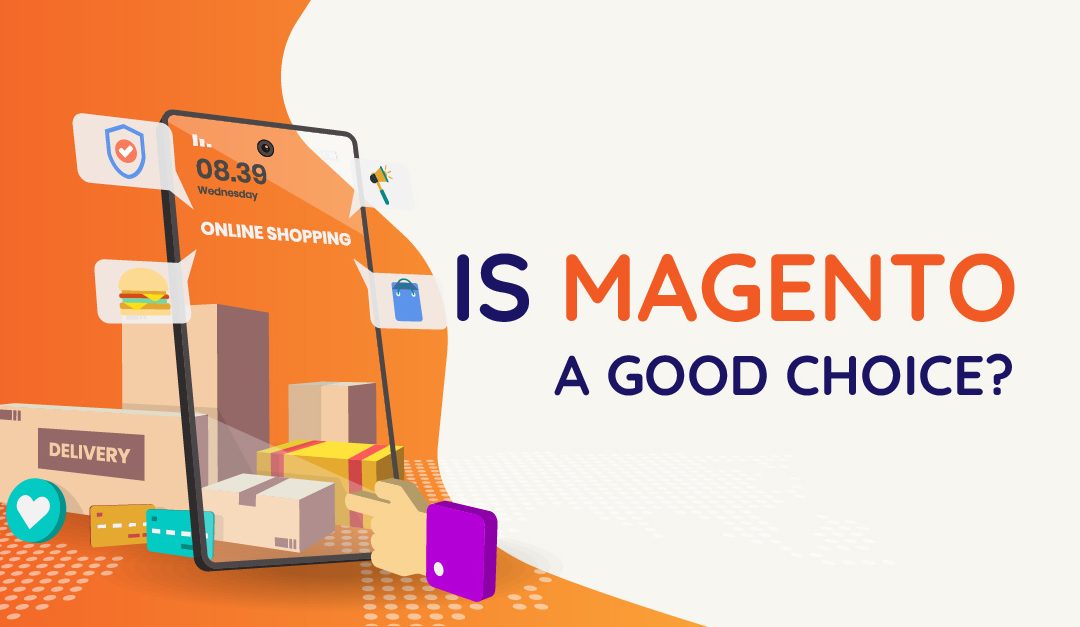 Why magento is a good choice